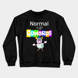 Normal is for Cowards Crewneck Sweatshirt